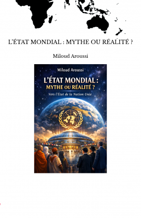 L’ÉTAT MONDIAL : MYTHE OU RÉALITÉ ?