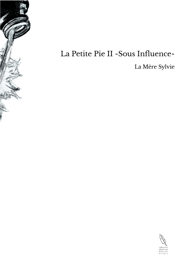La Petite Pie II -Sous Influence-
