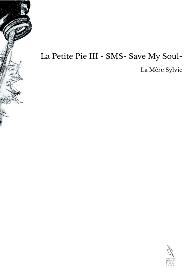 La Petite Pie III - SMS- Save My Soul-
