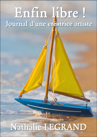 Enfin Libre ! Journal d'une Artiste