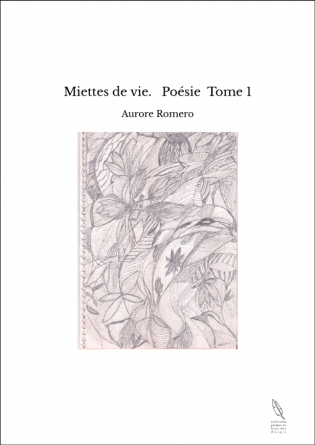 Miettes de vie. Poésie Tome 1