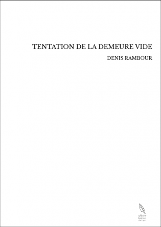 TENTATION DE LA DEMEURE VIDE