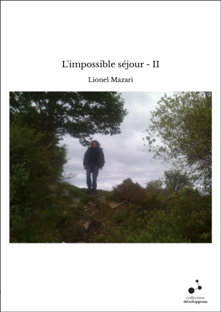 L'impossible séjour - II