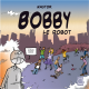 BOBBY LE ROBOT/TOM LE CAFARD