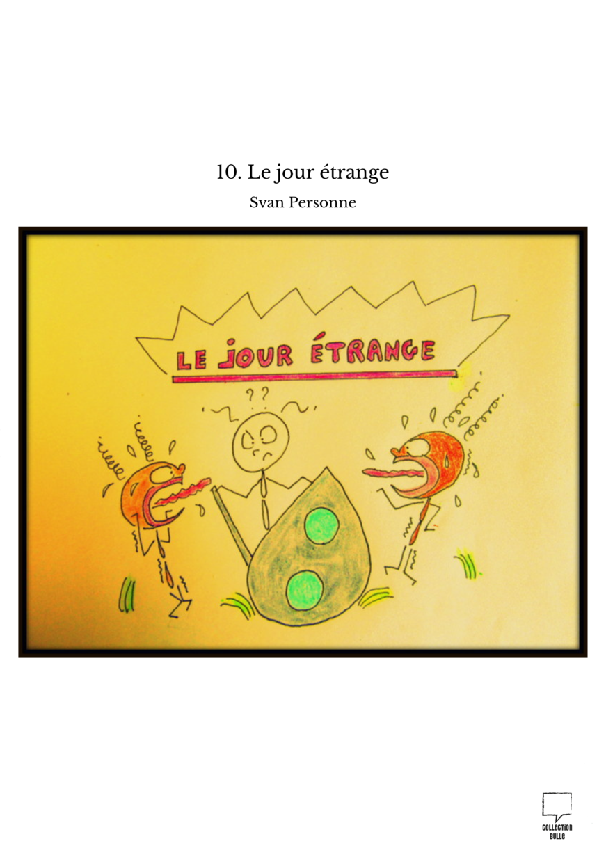 10. Le jour étrange
