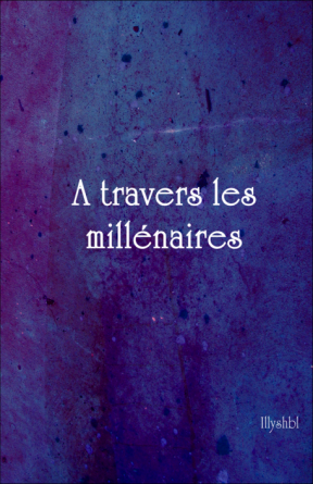 A travers les millénaires