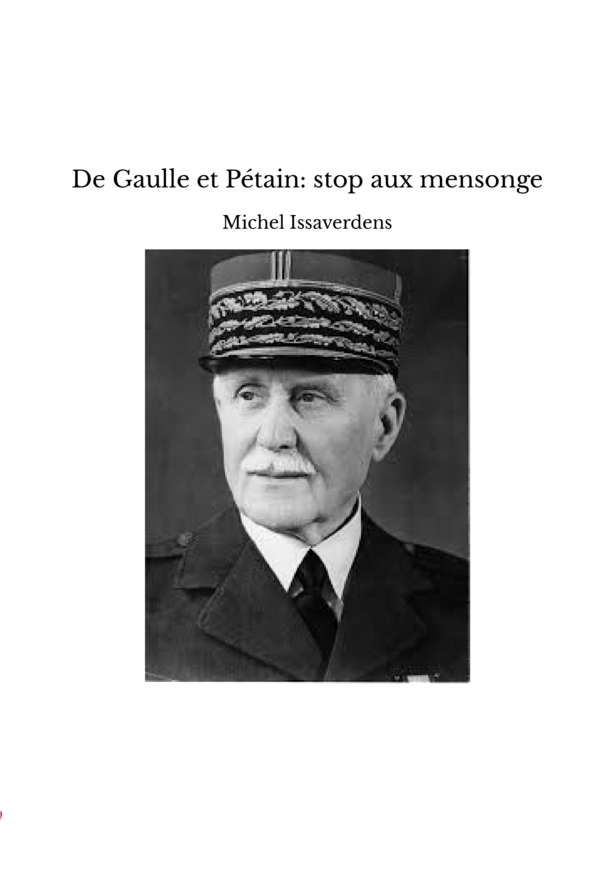 De Gaulle et Pétain: stop aux mensonge