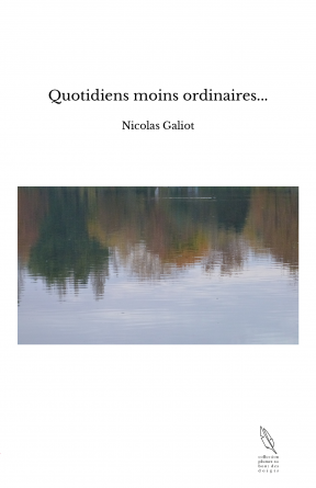 Quotidiens moins ordinaires...