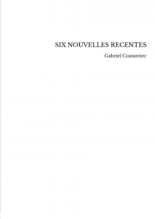 SIX NOUVELLES RECENTES