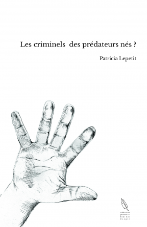 Les criminels des prédateurs nés ?