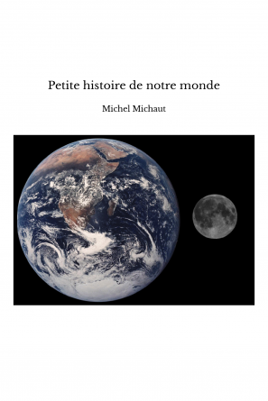 Petite histoire de notre monde