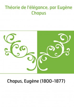 Théorie de l'élégance, par Eugène Chapus