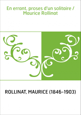 En errant, proses d'un solitaire / Maurice Rollinat