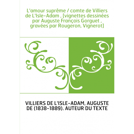 L Amour Supreme Comte De Villiers De L Isle Adam Vignettes Dessinees Par Auguste Francois Gorguet Gravees Par Rougeron V L Amour Supreme Comte De Villiers De L Isle Adam Vignettes Dessinees Par Auguste Francois Gorguet Gravees Par Rougeron V