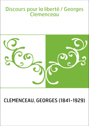 Discours pour la liberté / Georges Clemenceau