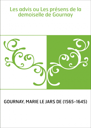 Les advis ou Les présens de la demoiselle de Gournay