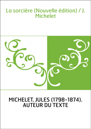 La sorcière (Nouvelle édition) / J. Michelet