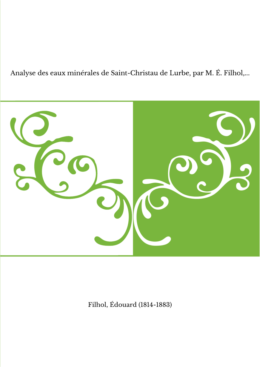 Analyse des eaux minérales de Saint-Christau de Lurbe, par M. É. Filhol,...