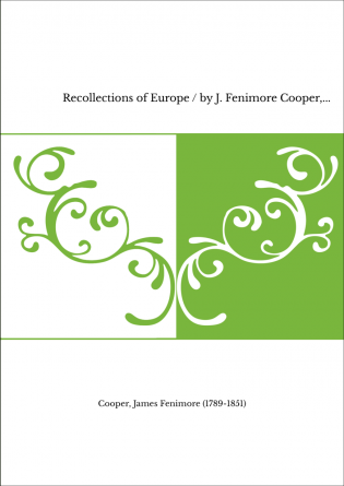 Recollections of Europe / by J. Fenimore Cooper,...