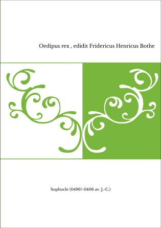 Oedipus rex , edidit Fridericus Henricus Bothe