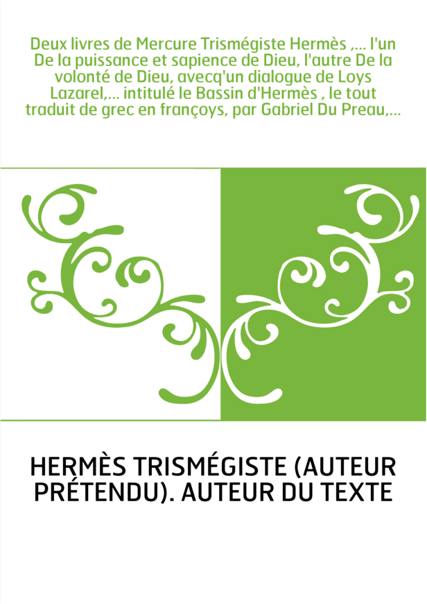 Deux livres de Mercure Trismégiste Hermès , l'un De la