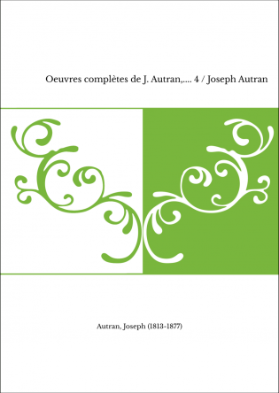 Oeuvres complètes de J. Autran,.... 4 / Joseph Autran