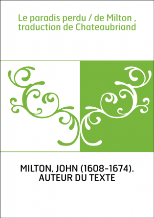 Le paradis perdu / de Milton , traduction de Chateaubriand