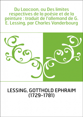 Du Laocoon, ou Des limites respectives de la poésie et de la peinture : traduit de l'allemand de G. E. Lessing, par Charles Vand