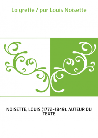 La greffe / par Louis Noisette