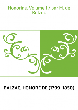 Honorine. Volume 1 / par M. de Balzac