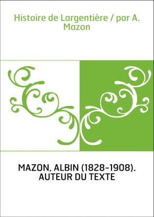 Histoire de Largentière / par A. Mazon