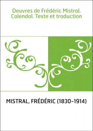 Oeuvres de Frédéric Mistral. Calendal. Texte et traduction