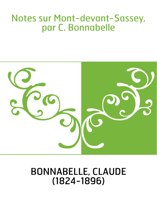 Notes sur Mont-devant-Sassey, par C. Bonnabelle
