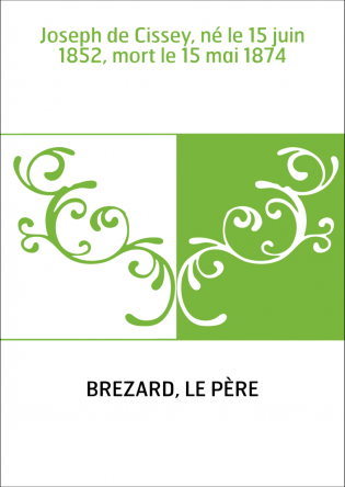 Joseph de Cissey, né le 15 juin 1852, mort le 15 mai 1874