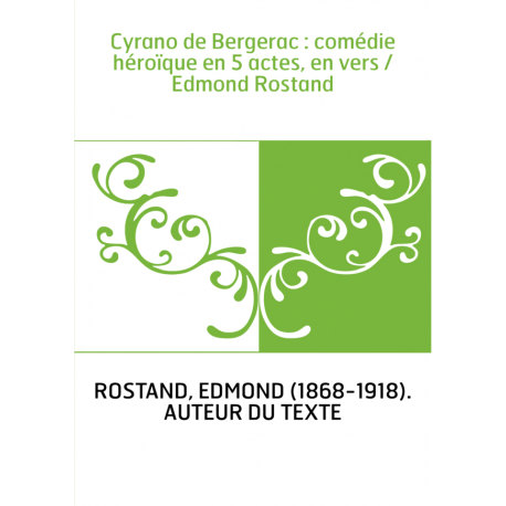 Cyrano De Bergerac Comédie Héroïque En 5 Actes En Vers Edmond Rostand Bnf - 