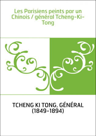 Les Parisiens peints par un Chinois / général Tcheng-Ki-Tong