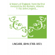 A history of England, from the first invasion by the Romans. Volume 1 / by John Lingard,...