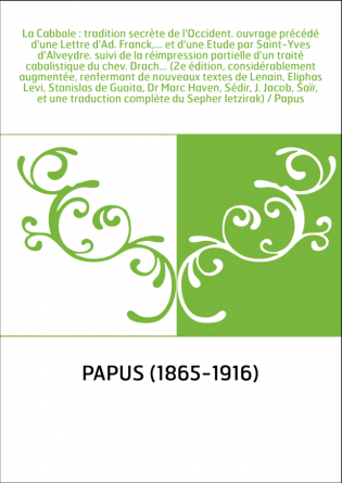 La Cabbale : tradition secrète de l'Occident. ouvrage précédé d'une Lettre d'Ad. Franck,... et d'une Etude par Saint-Yves d'Alve