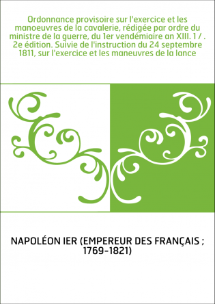 Ordonnance provisoire sur l'exercice et les manoeuvres de la cavalerie, rédigée par ordre du ministre de la guerre, du 1er vendé