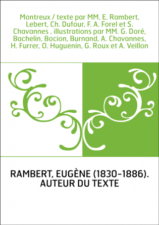 Montreux / texte par MM. E. Rambert, Lebert, Ch. Dufour, F. A. Forel et S. Chavannes , illustrations par MM. G. Doré, Bachelin, 