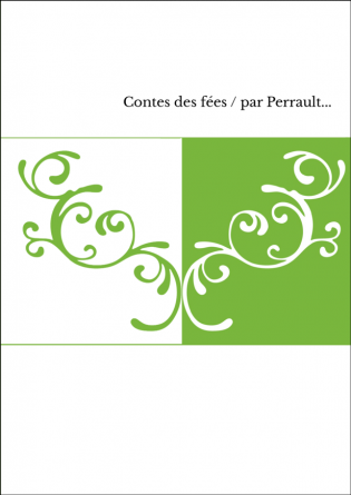 Contes des fées / par Perrault...