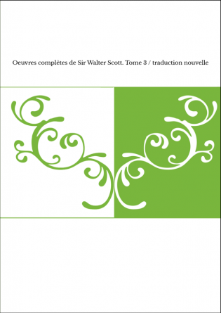 Oeuvres complètes de Sir Walter Scott. Tome 3 / traduction nouvelle