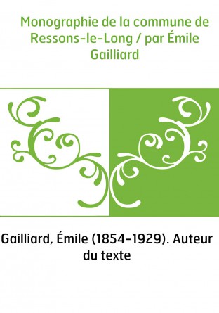 Monographie de la commune de Ressons-le-Long / par Émile Gailliard