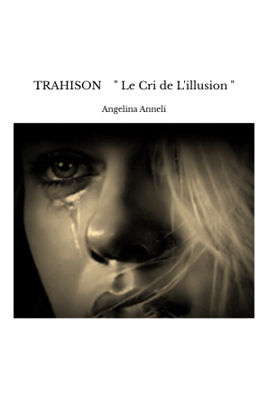 TRAHISON " Le Cri de L'illusion "