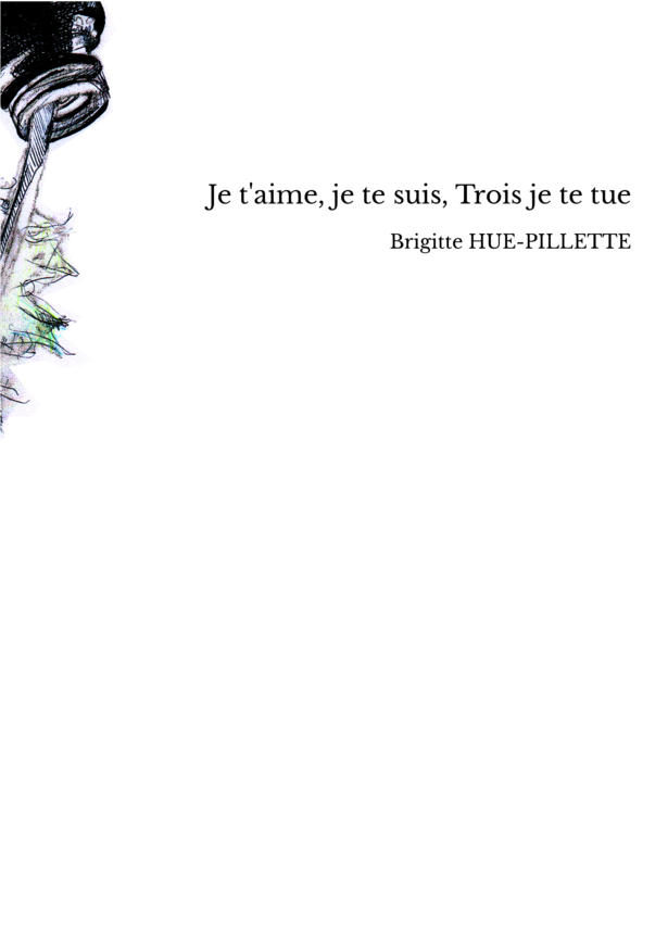 Je t'aime, je te suis, Trois je te tue