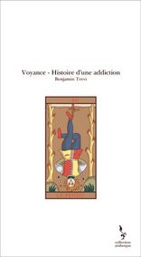 Voyance - Histoire d'une addiction