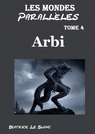 Les Mondes Parallèles Tome 4 : Arbi