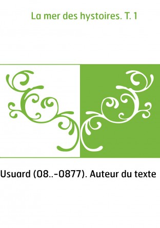 La mer des hystoires. T. 1