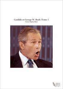 Candide et George W. Bush /Tome 1