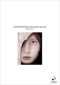 L'ALIGNEUR (de méchantes larmes)